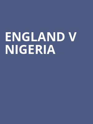 England v Nigeria at Wembley Stadium